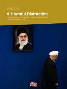 A Harmful Distraction: The Implications of Rouhani’s Citizens’ Rights Charter for Human Rights in Iran, by the Center for Human Rights in Iran (CHRI), is essential reading for policymakers and officials charting a forward path with the Islamic Republic.