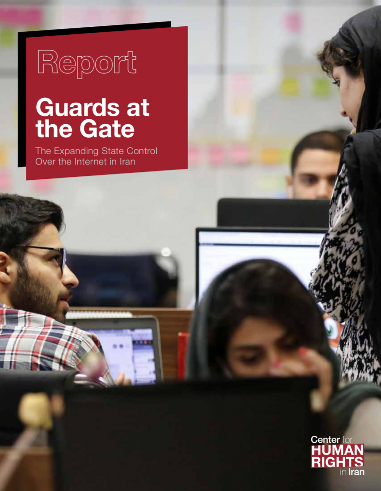 The report “Guards at the Gate: The Expanding State Control Over the Internet in Iran,” published by the Center for Human Rights in Iran (CHRI) in January 2018, explains the state policies and actions to censor and monitor the online activities of Iranians.